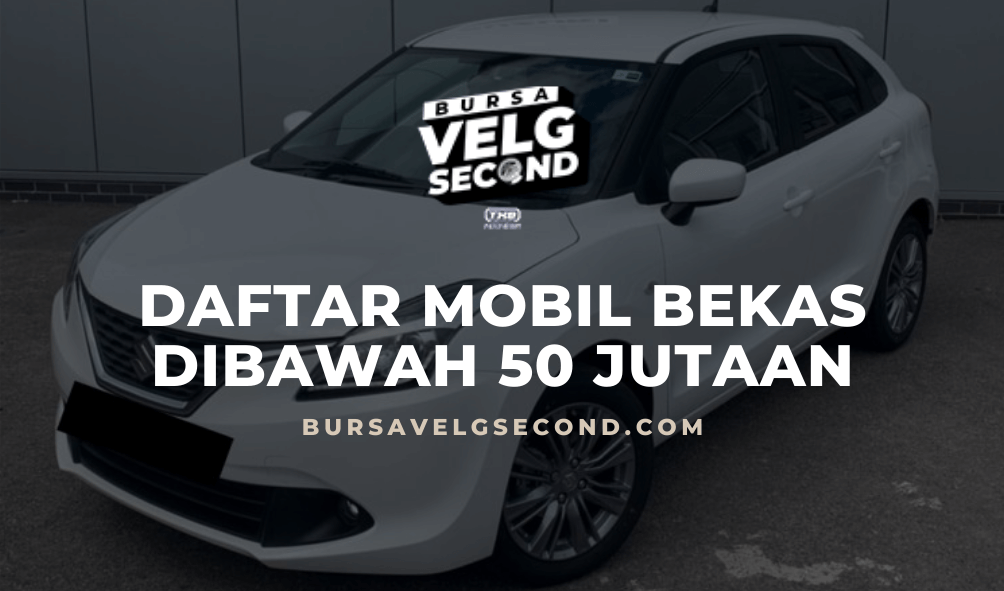 Daftar Mobil Bekas Dibawah 50 Jutaan Terbaik - Blog BVS