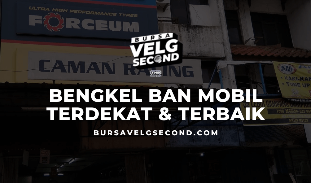 Bengkel Ban Mobil Terdekat & Terbaik - Blog BVS